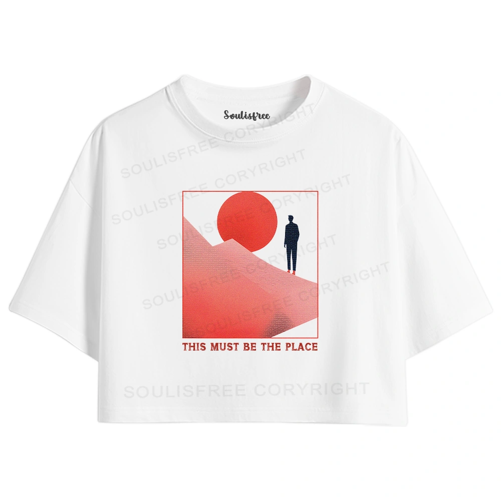 Must Be The Place Crop Top