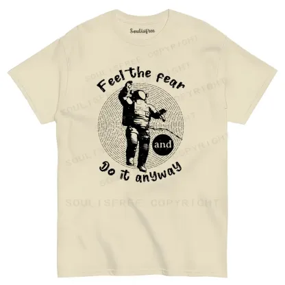 Feel The Fear Do It Anyway T-shirt