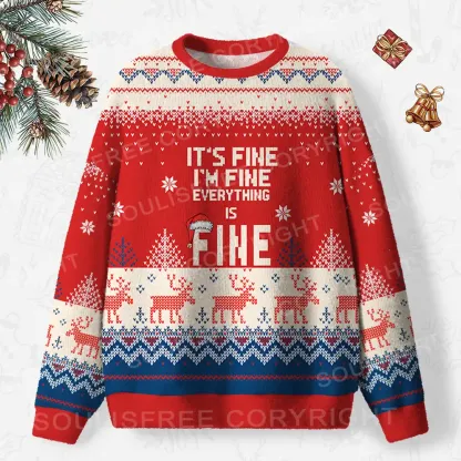 It’s fine, I’m fine, everything is fine Ugly Christmas Knit Sweatshirt