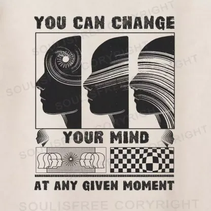YOU CAN CHANGE YOUR MIND AT ANY GIVEN MOMENT Washed T-shirt