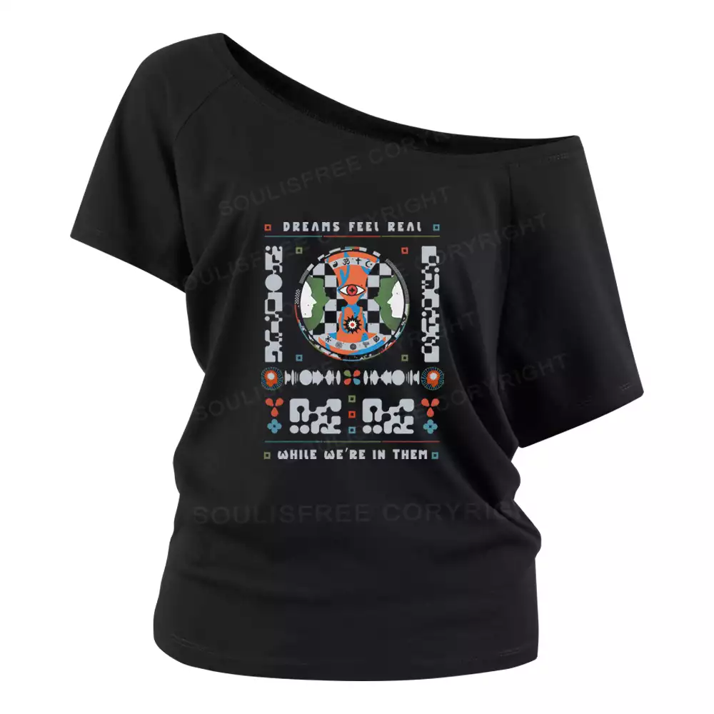 Dreams feel real while we're in them Off Shoulder Top