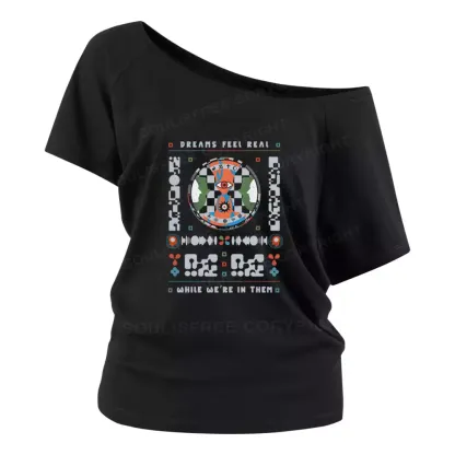 Dreams feel real while we're in them Off Shoulder Top