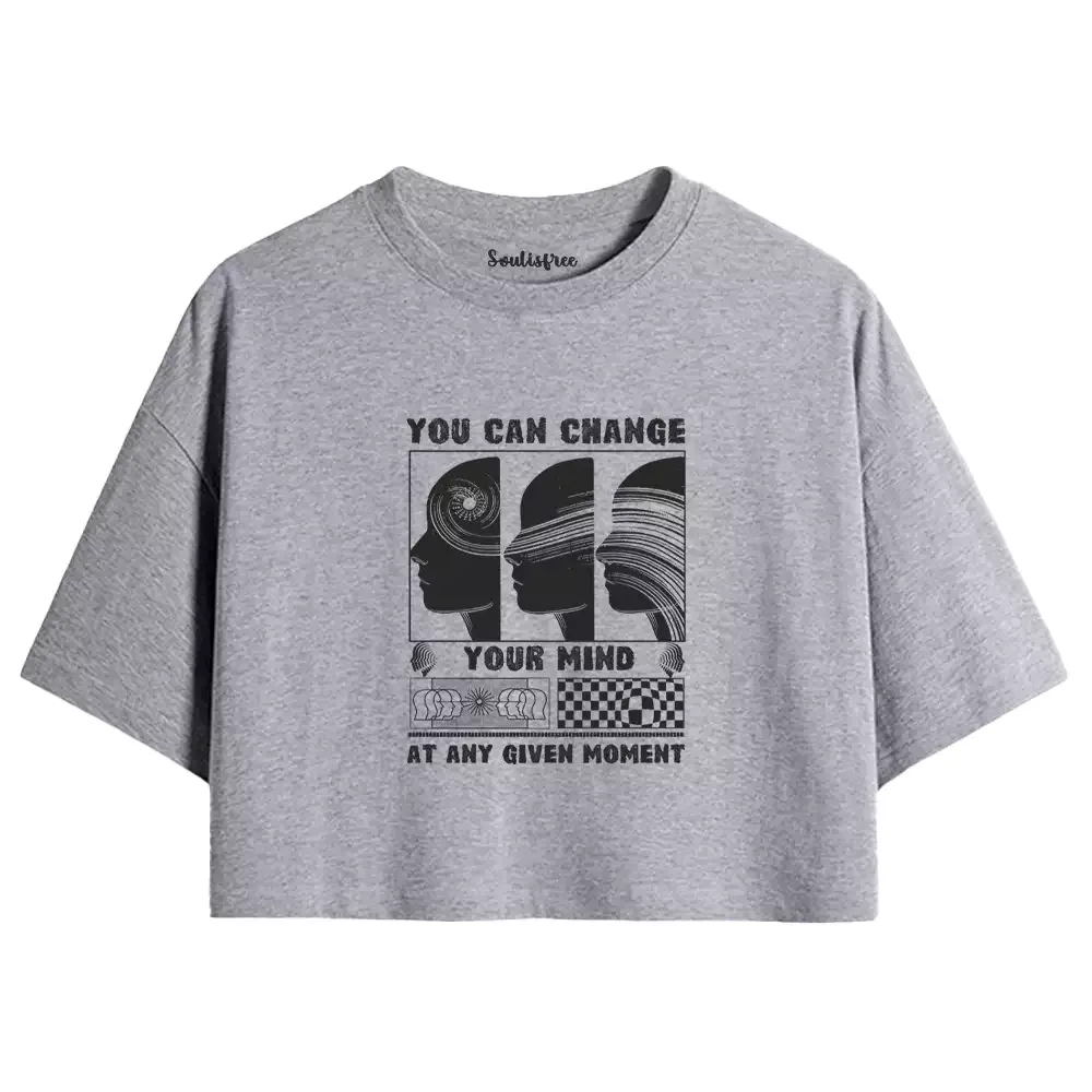 You can change your mind at any given moment Crop Top 