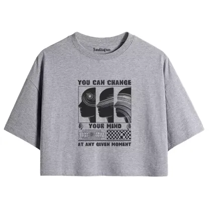 You can change your mind at any given moment Crop Top 