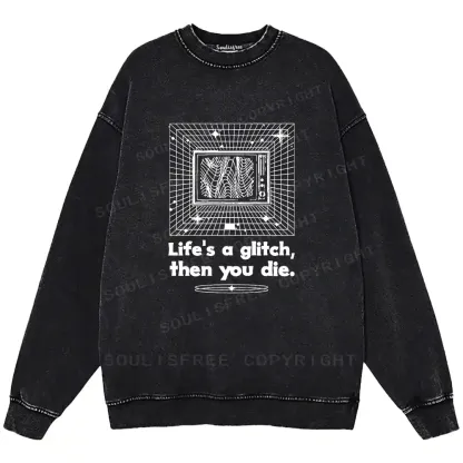 Life in Glitch Mode Washed Sweatshirts