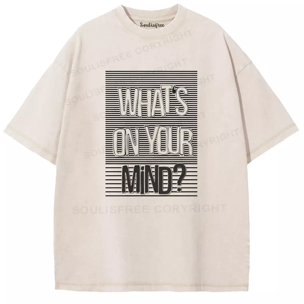 What's On Your Mind? Washed T-shirt