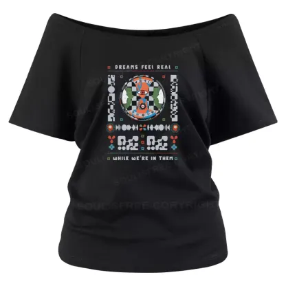 Dreams feel real while we're in them Off Shoulder Top