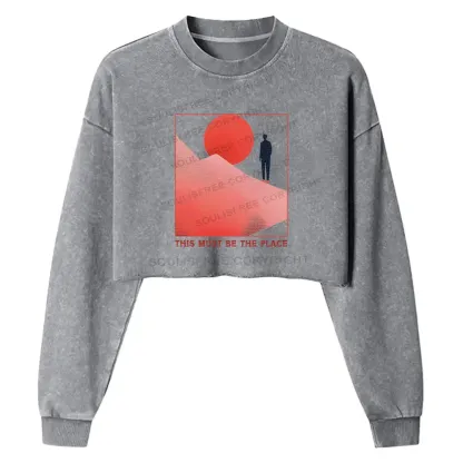 Must Be The Place Washed Cropped Sweatshirt