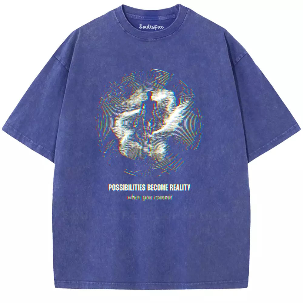 Soulisfree  Possibilities Become Reality When You Commit Washed Tee
