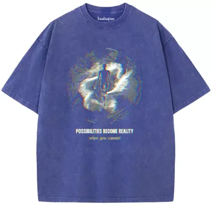 Soulisfree  Possibilities Become Reality When You Commit Washed Tee