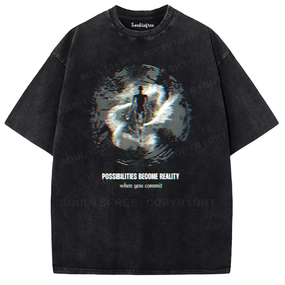 Soulisfree  Possibilities Become Reality When You Commit Washed Tee