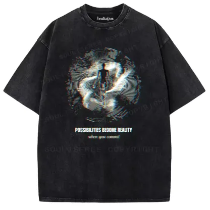 Soulisfree  Possibilities Become Reality When You Commit Washed Tee