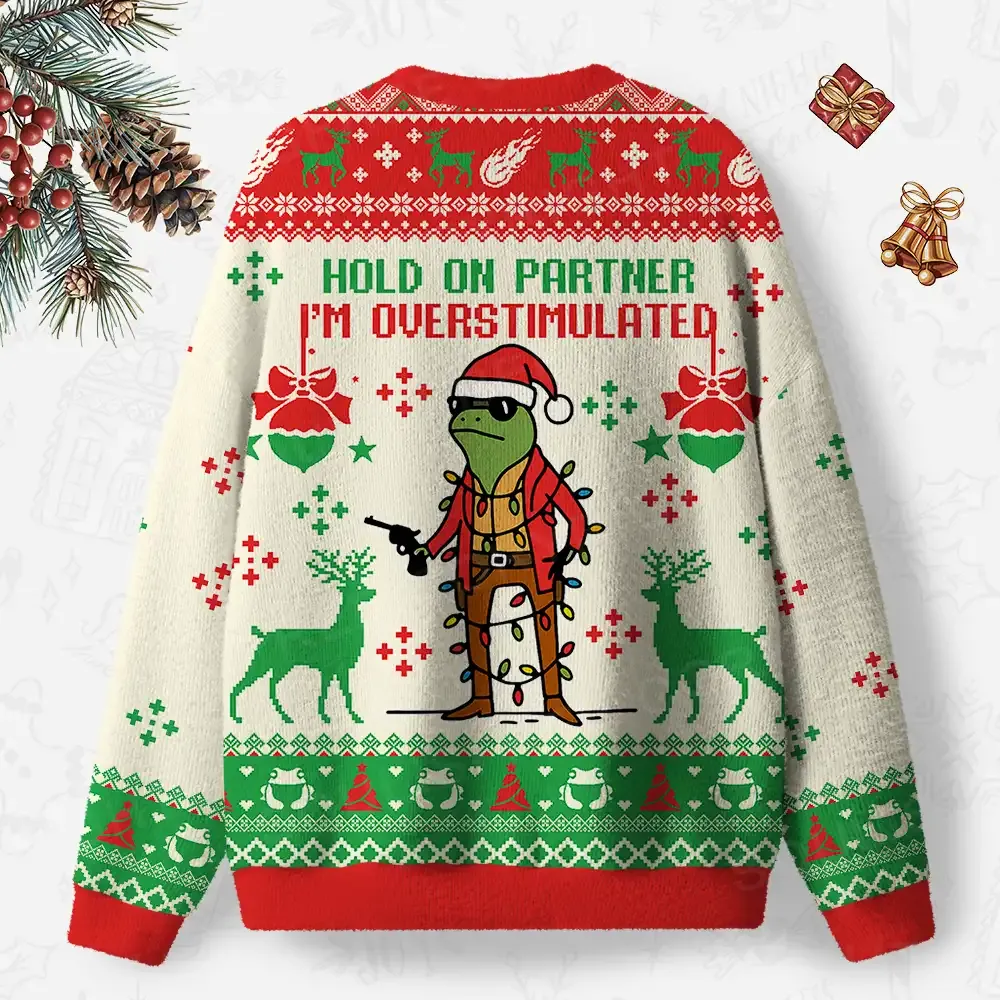 Hold On Partner I’m Overstimulated Ugly Christmas Knit Sweatshirt
