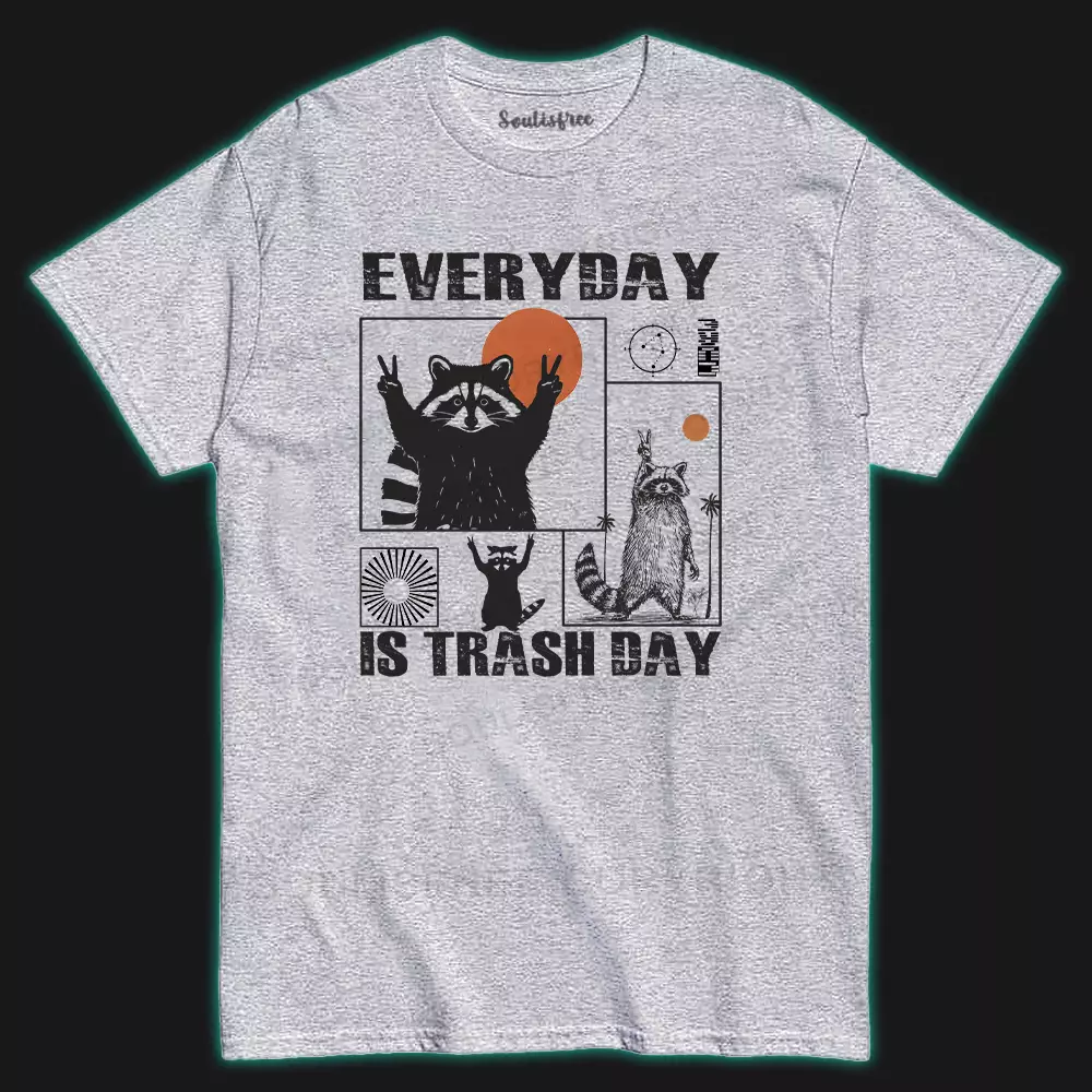 Everyday Is Trash Day T-shirt