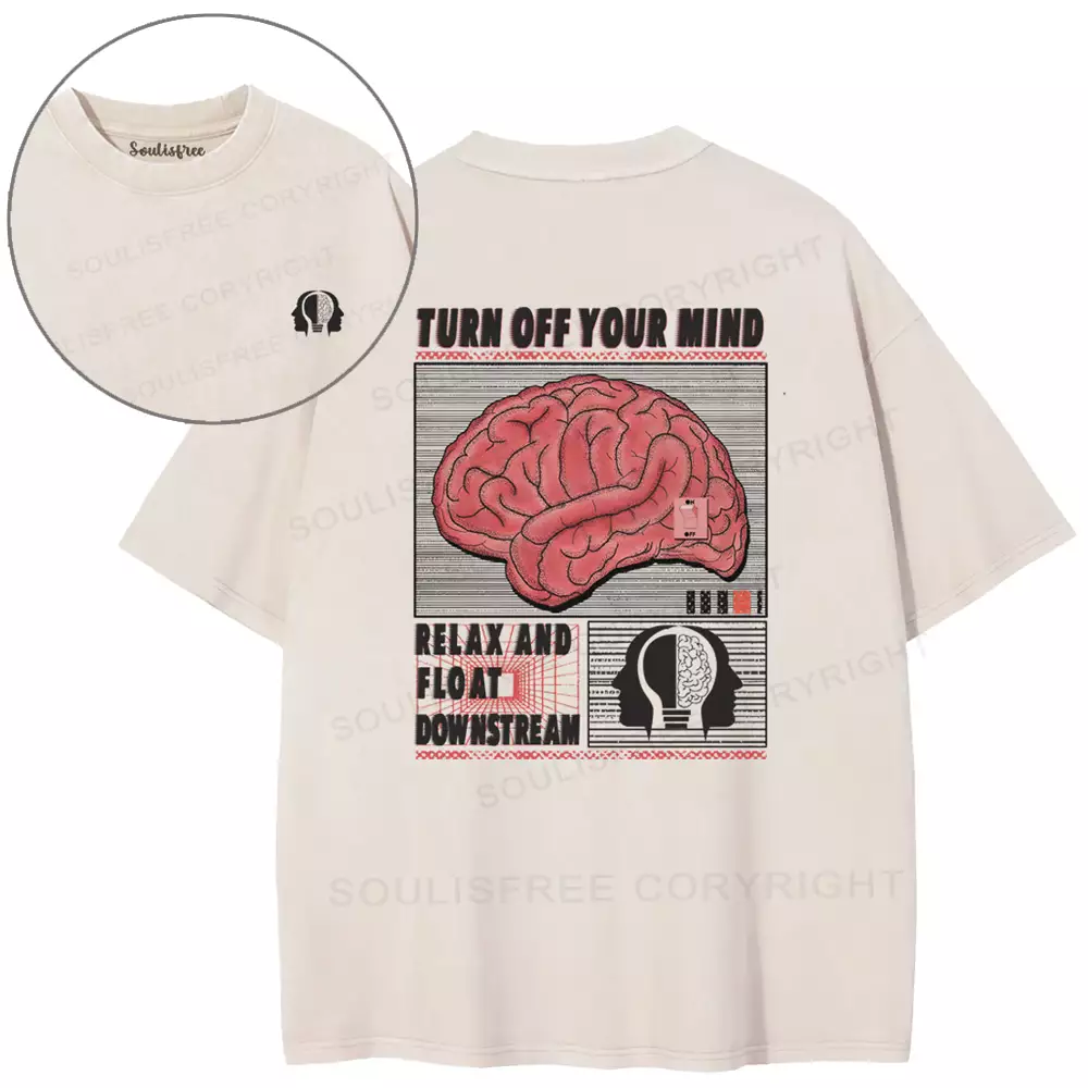 TURN OFF YOUR MIND,RELAX AND FLOATR DOWNSTREAM Washed T-shirt