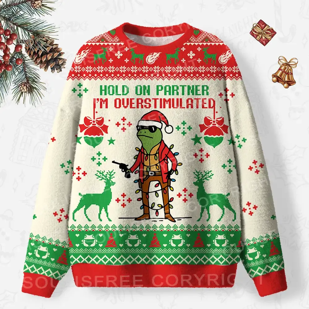 Hold On Partner I’m Overstimulated Ugly Christmas Knit Sweatshirt