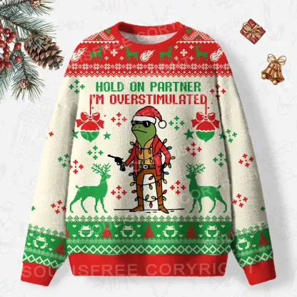 Hold On Partner I’m Overstimulated Ugly Christmas Knit Sweatshirt