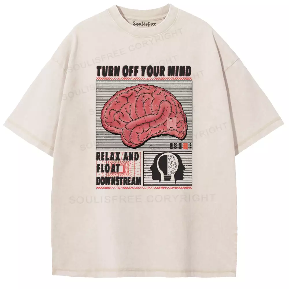 TURN OFF YOUR MIND,RELAX AND FLOATR DOWNSTREAM Washed T-shirt