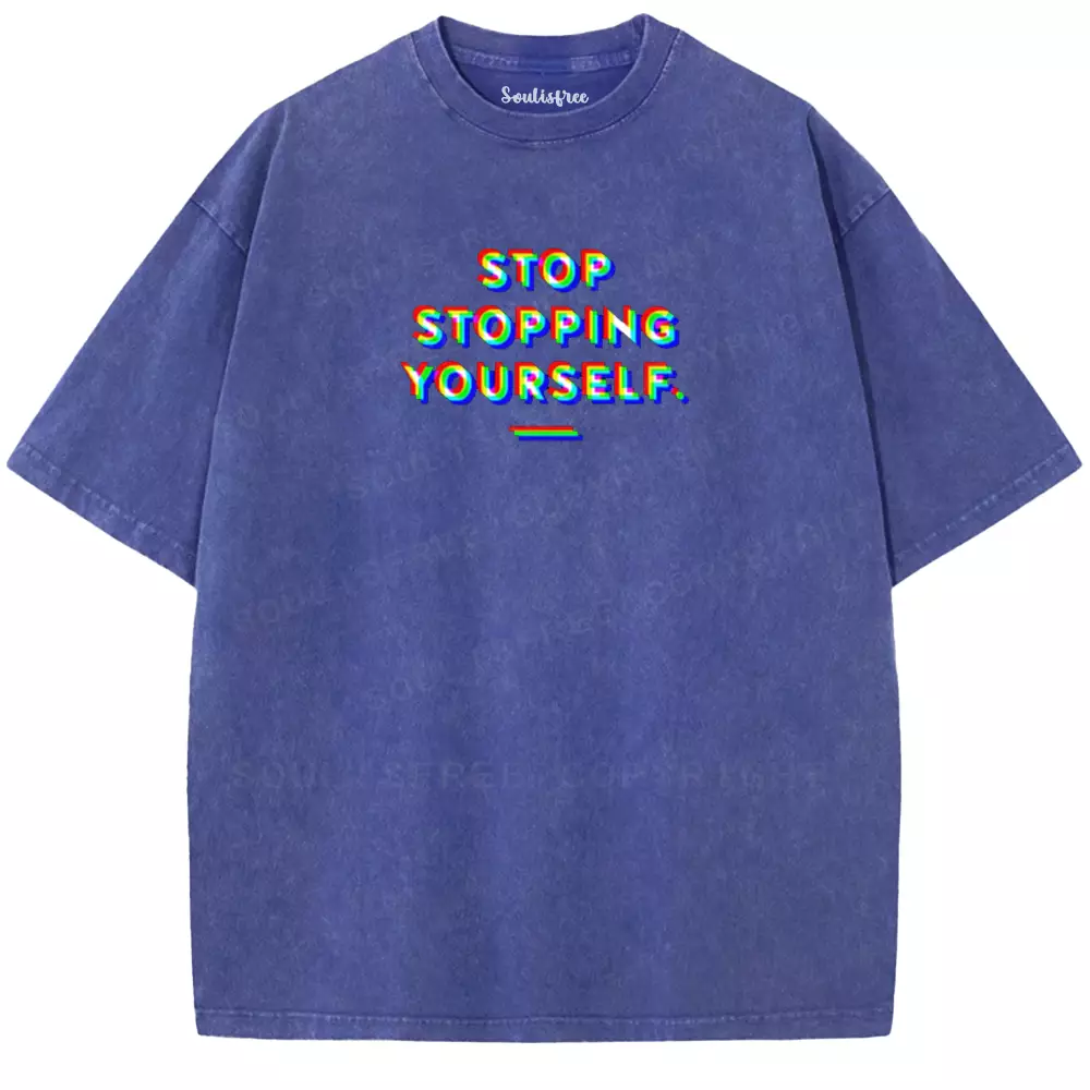 Soulisfree  STOP STOPPING YOURSELF.  Washed Tee