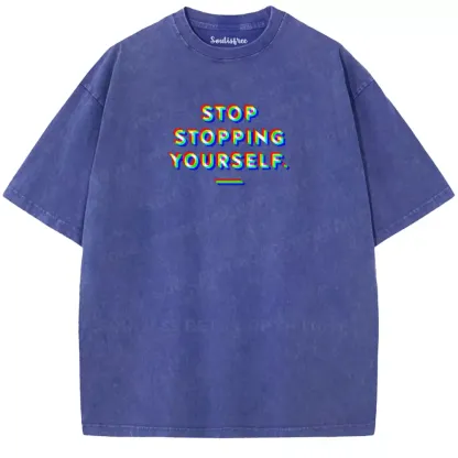 Soulisfree  STOP STOPPING YOURSELF.  Washed Tee