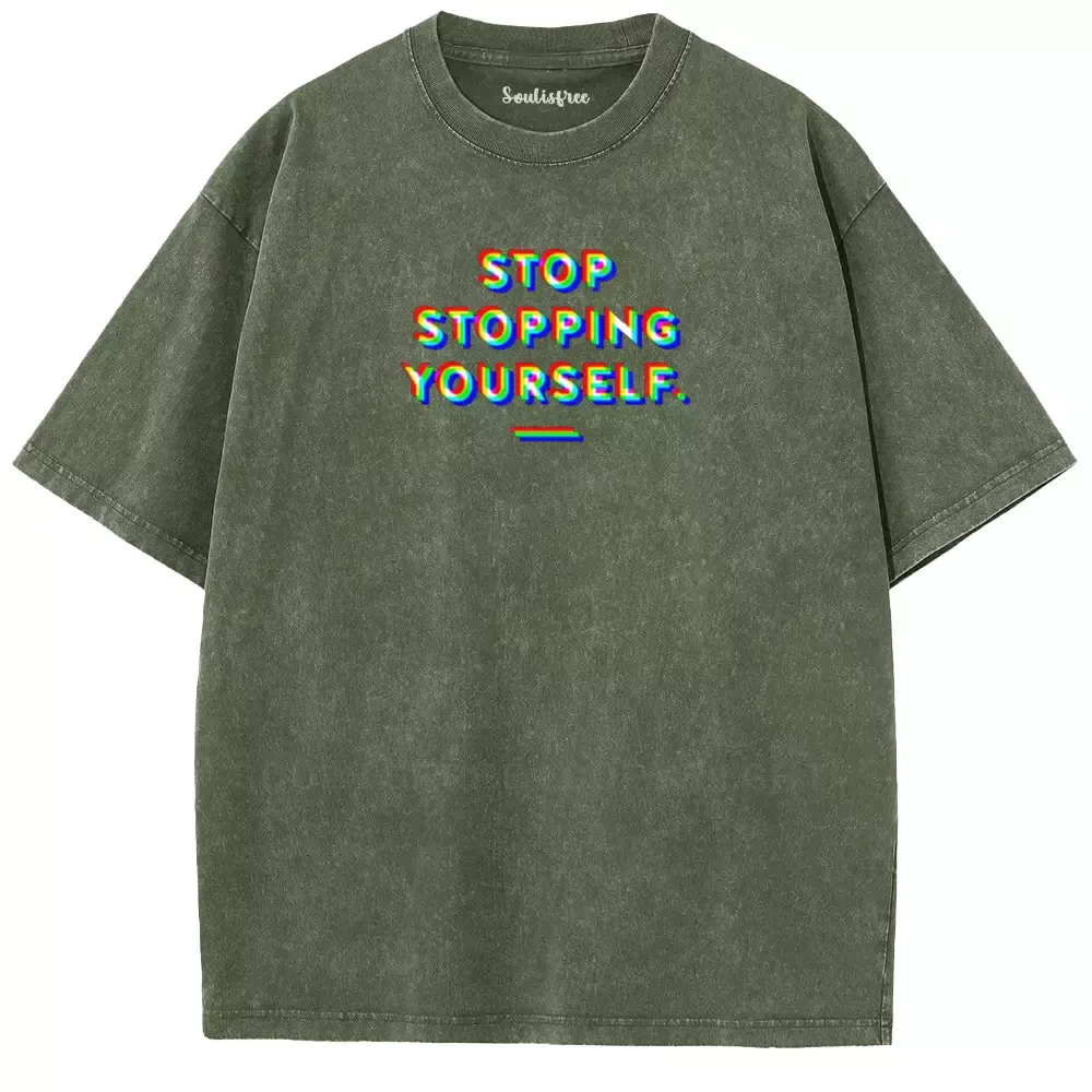Soulisfree  STOP STOPPING YOURSELF.  Washed Tee