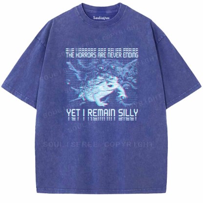 Soulisfree  THE HORRORS ARE NEVER ENDING YET I REMAIN SILLY Washed Tee