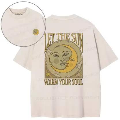 LET THE SUN, WARM YOUR SOUL Washed T-shirt