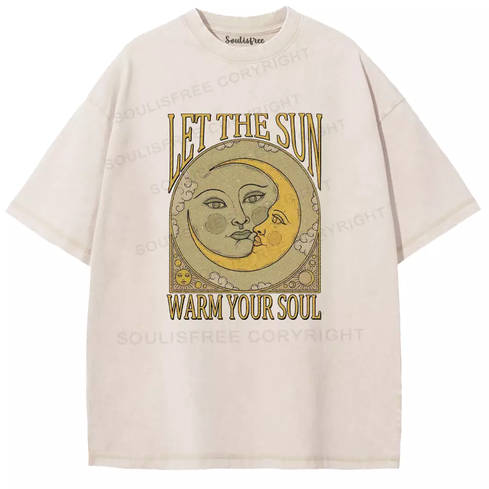 LET THE SUN, WARM YOUR SOUL Washed T-shirt