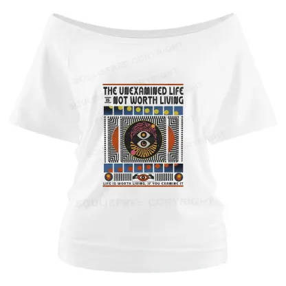 The Unexamined Life Not Worth Living Off Shoulder Top