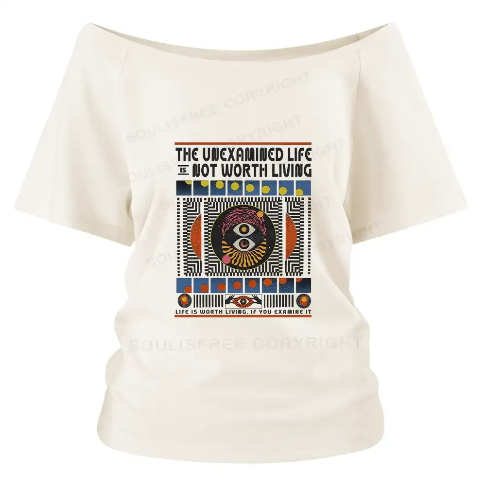 Designed The Unexamined Life Not Worth Living Off Shoulder Top