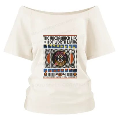 The Unexamined Life Not Worth Living Off Shoulder Top