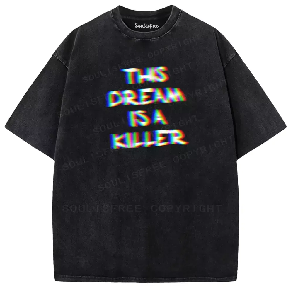 Soulisfree This Dream Is A Killer Washed Tee