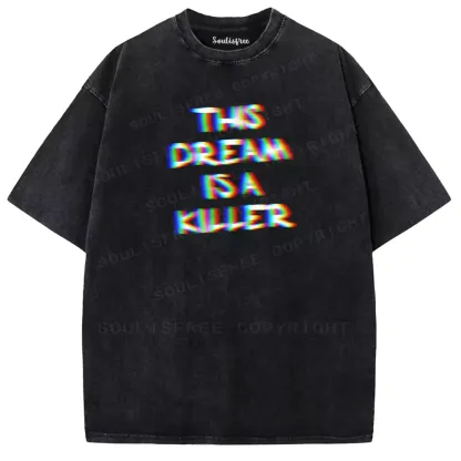 Soulisfree  This Dream Is A Killer Washed Tee