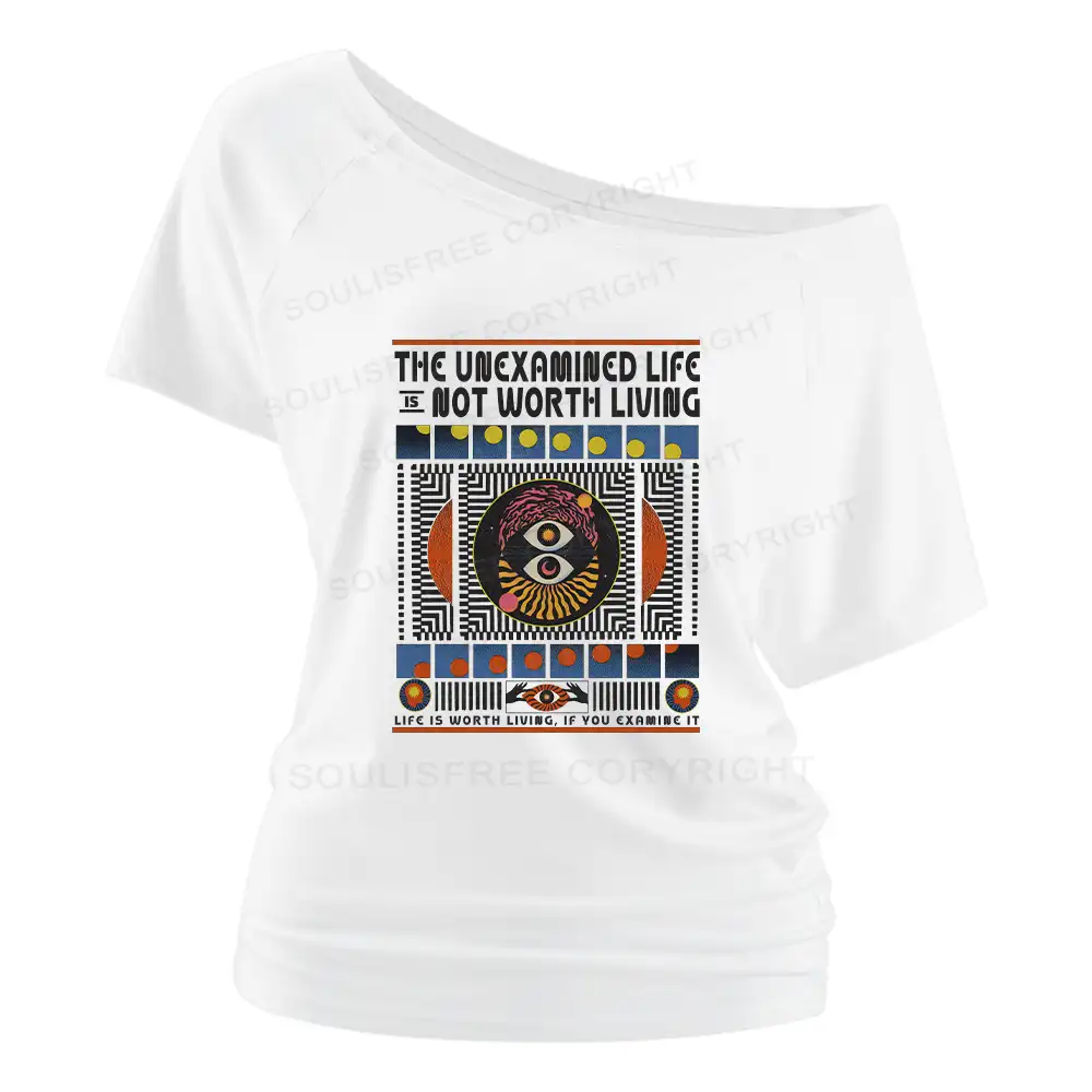 The Unexamined Life Not Worth Living Off Shoulder Top