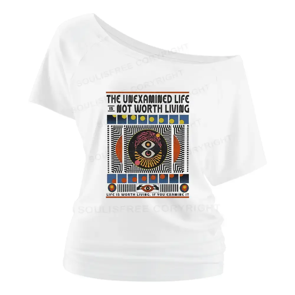The Unexamined Life Not Worth Living Off Shoulder Top
