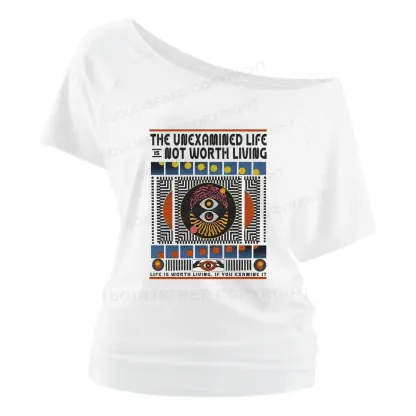 The Unexamined Life Not Worth Living Off Shoulder Top