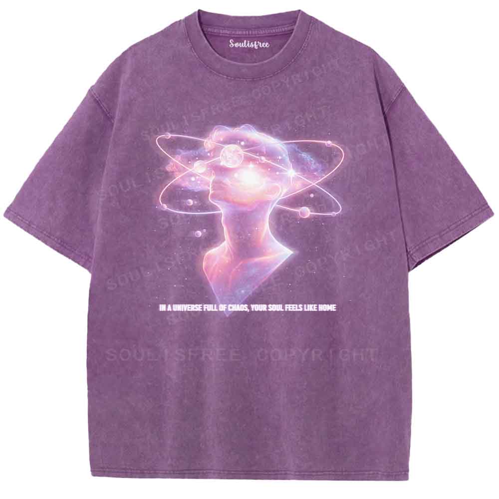 Soulisfree In A Universe Full Of Chaos, Your Soul Feels Like Home  Washed Tee