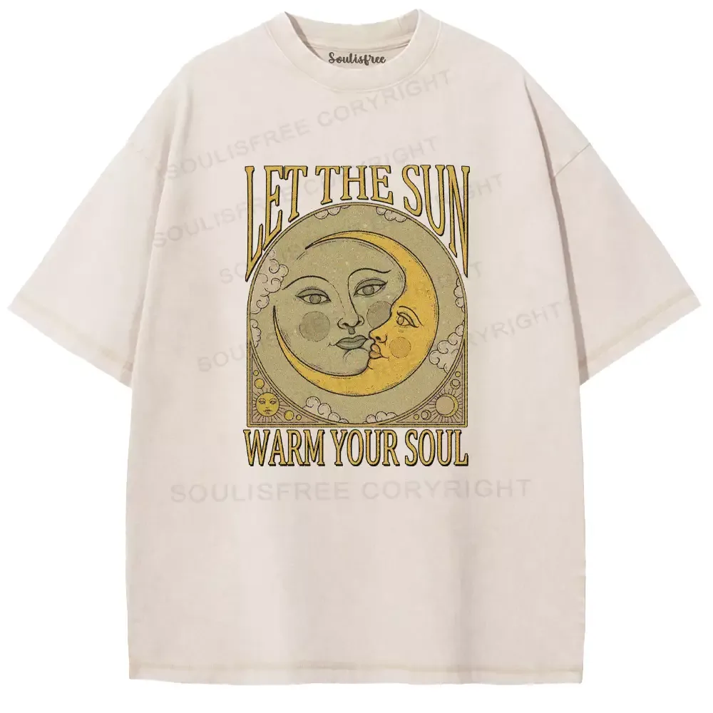 LET THE SUN, WARM YOUR SOUL Washed T-shirt
