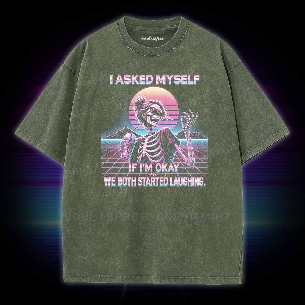 Soulisfree I Asked Myself If I'm Okay Skeleton Comfort Washed Tee