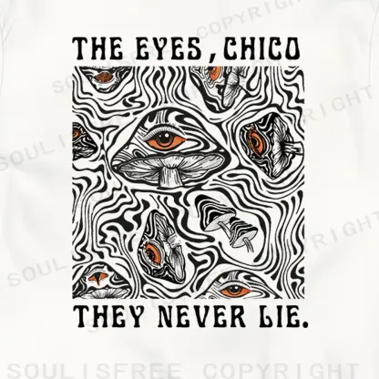 The Eyes Chico . They Never Lie T-shirt