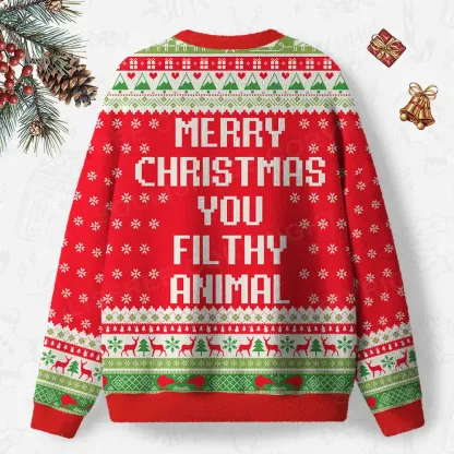 Merry Christmas You Filthy Animal Ugly Christmas Knit Sweatshirt