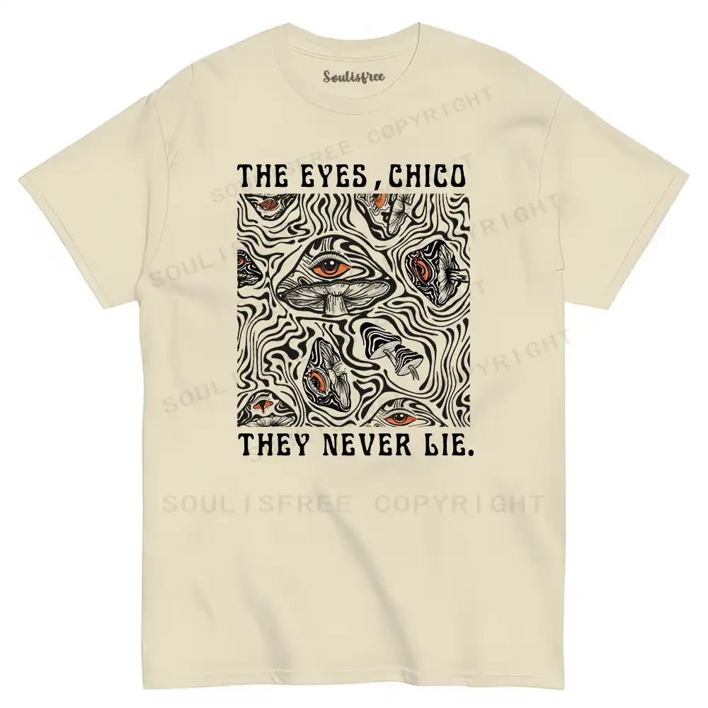 The Eyes Chico . They Never Lie T-shirt