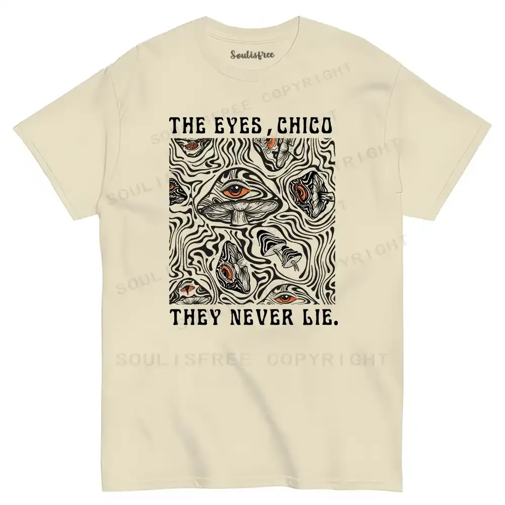 The Eyes Chico . They Never Lie T-shirt