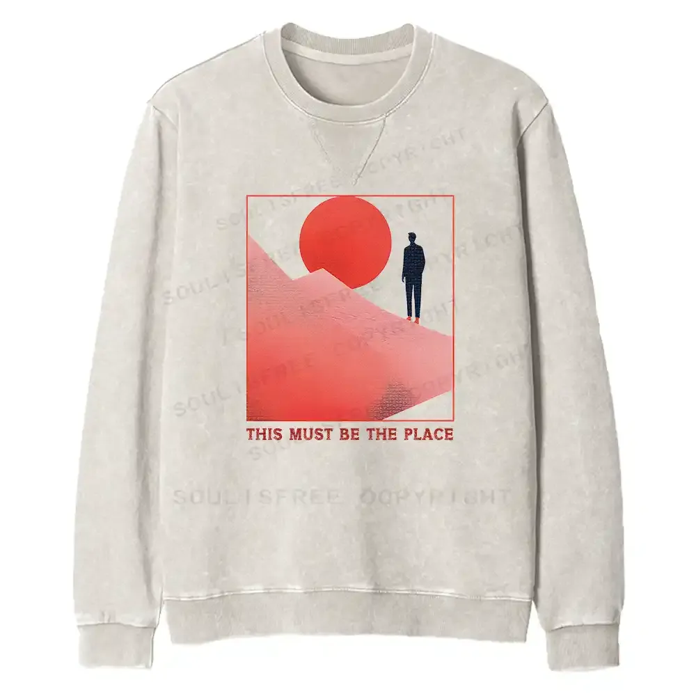 Must Be The Place Fit Washed Sweatshirt