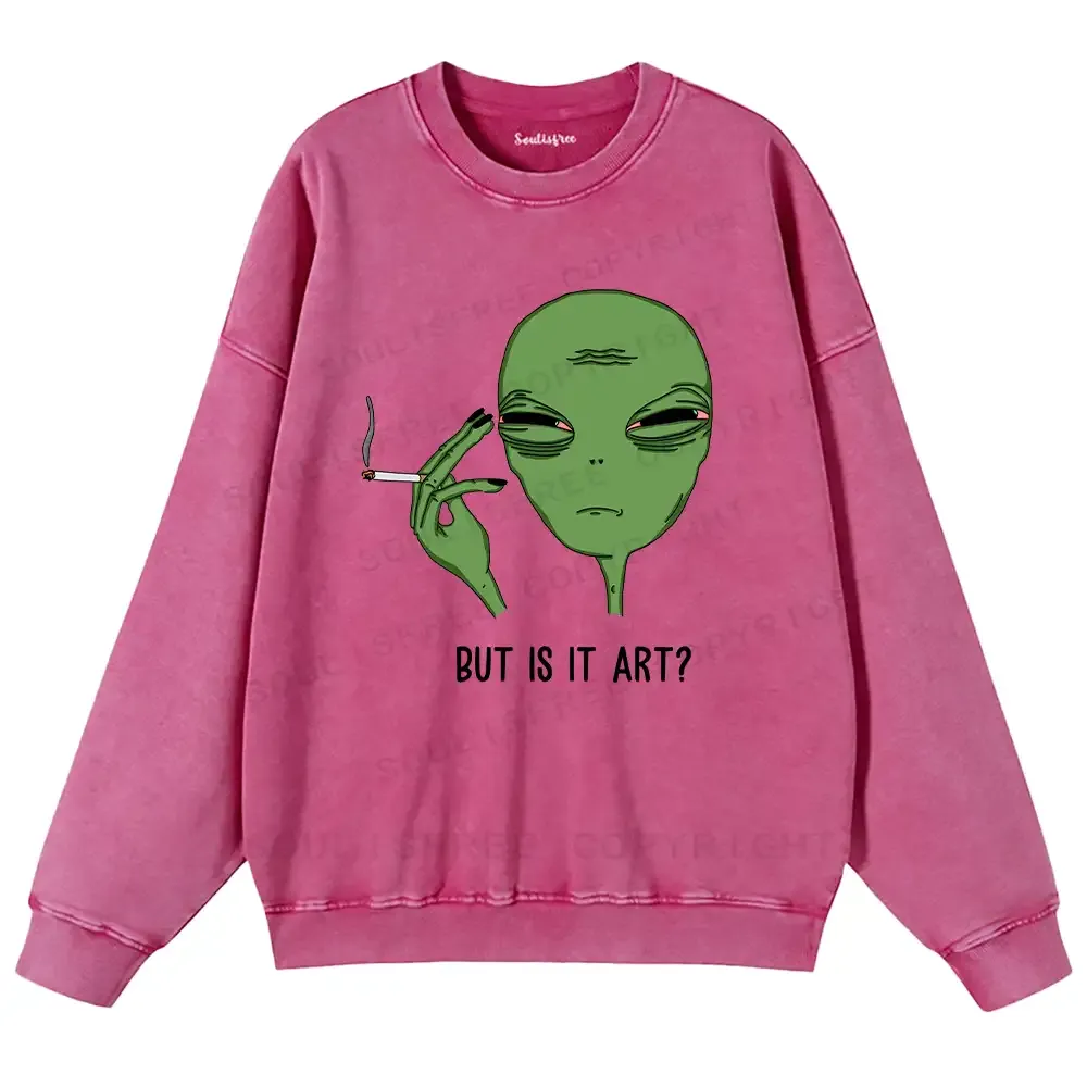 Is It Art Washed Sweatshirts