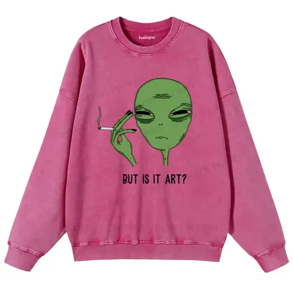 Is It Art Washed Sweatshirts