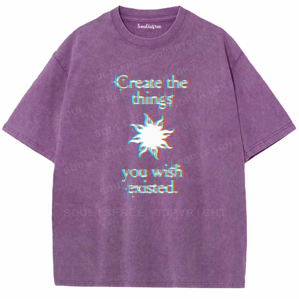 Soulisfree  CRERTE THE THINGS YOU WISH EXISTED Washed Tee
