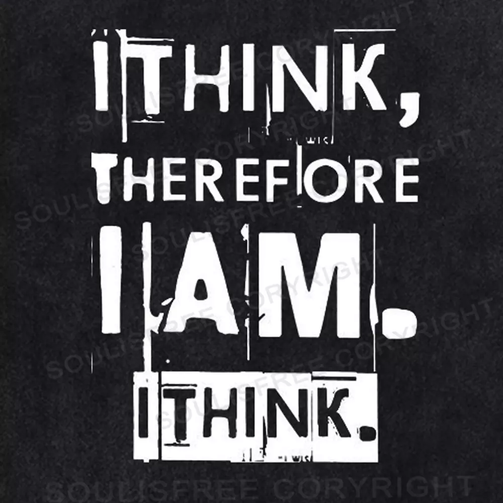 I Think Therefore I Am I Think Washed T-shirt