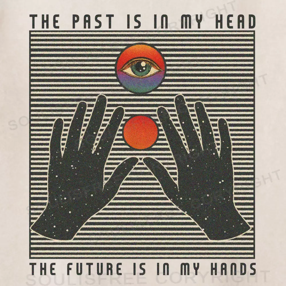 THE PAST IS IN MY HEAD, THE FUTURE IS IN MY HANDS Washed T-shirt