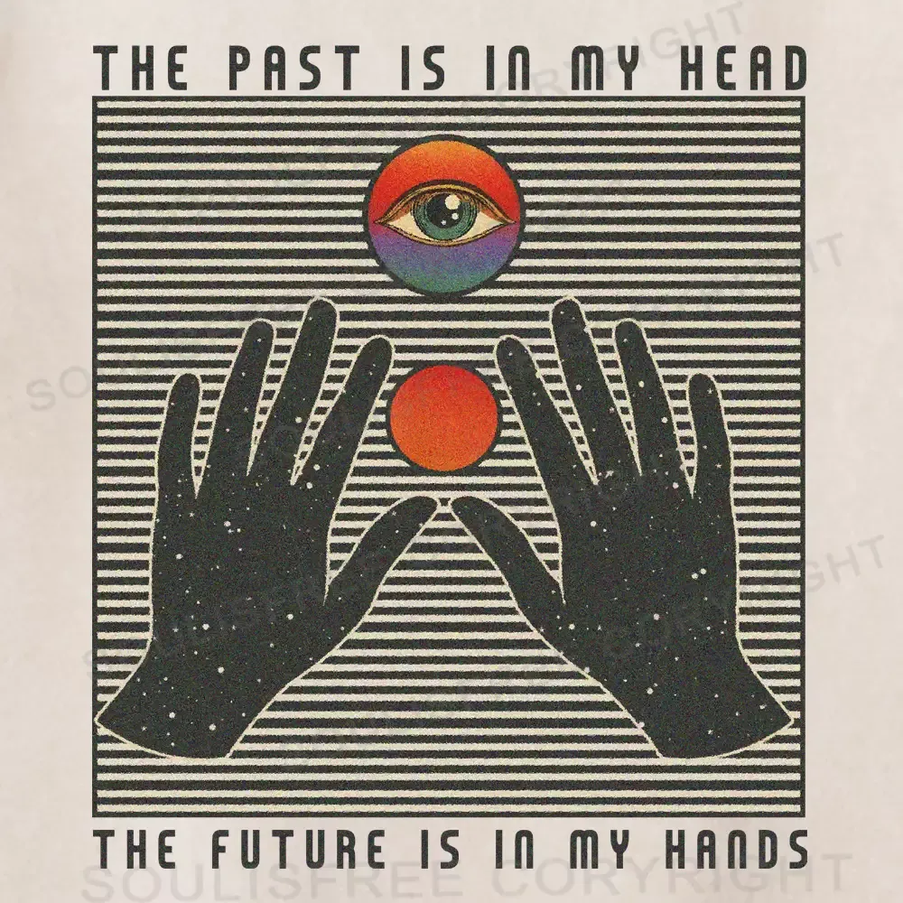 THE PAST IS IN MY HEAD, THE FUTURE IS IN MY HANDS Washed T-shirt
